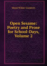 Open Sesame: Poetry and Prose for School-Days, Volume 2
