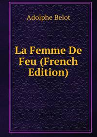 La Femme De Feu (French Edition)
