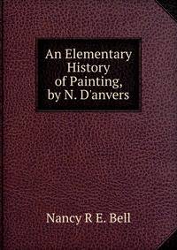 An Elementary History of Painting, by N. D'anvers