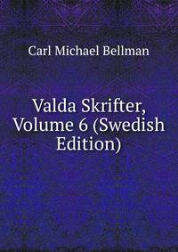 Valda Skrifter, Volume 6 (Swedish Edition)