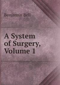 A System of Surgery, Volume 1