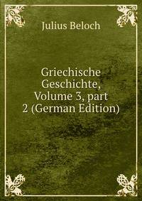 Griechische Geschichte, Volume 3, part 2 (German Edition)