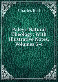 Paley's Natural Theology: With Illustrative Notes, Volumes 3-4