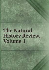 The Natural History Review, Volume 1