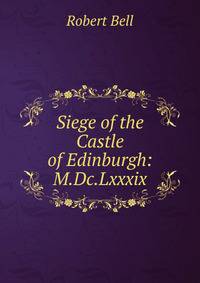 Siege of the Castle of Edinburgh: M.Dc.Lxxxix.