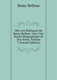 OEvvres Poetiques De Remy Belleav: Avec Une Notice Biographique Et Des Notes, Volume 7 (French Edition)