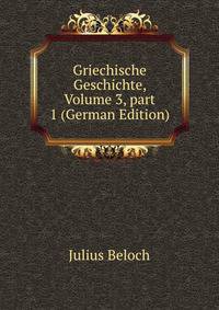 Griechische Geschichte, Volume 3, part 1 (German Edition)