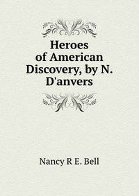 Heroes of American Discovery, by N. D'anvers