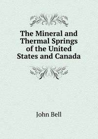 The Mineral and Thermal Springs of the United States and Canada
