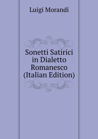 Sonetti Satirici in Dialetto Romanesco (Italian Edition)