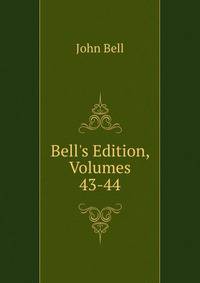 Bell's Edition, Volumes 43-44