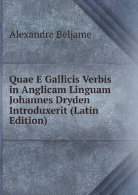 Quae E Gallicis Verbis in Anglicam Linguam Johannes Dryden Introduxerit (Latin Edition)