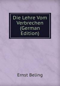 Die Lehre Vom Verbrechen (German Edition)