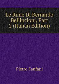 Le Rime Di Bernardo Bellincioni, Part 2 (Italian Edition)