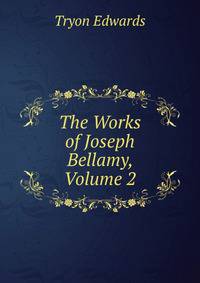 The Works of Joseph Bellamy, Volume 2