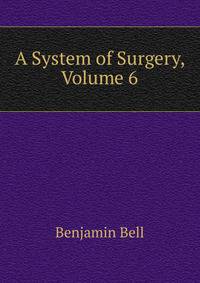 A System of Surgery, Volume 6