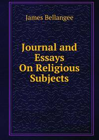 Journal and Essays On Religious Subjects