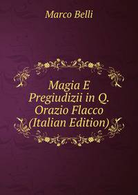 Magia E Pregiudizii in Q. Orazio Flacco (Italian Edition)