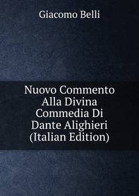 Nuovo Commento Alla Divina Commedia Di Dante Alighieri (Italian Edition)