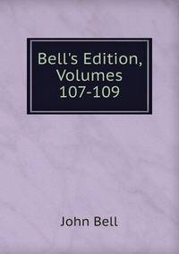 Bell's Edition, Volumes 107-109