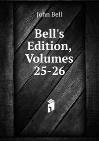 Bell's Edition, Volumes 25-26
