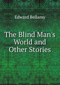 The Blind Man's World and Other Stories