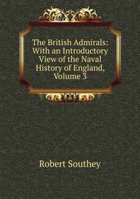 The British Admirals: With an Introductory View of the Naval History of England, Volume 3