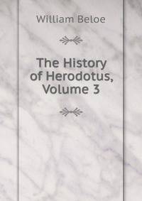 The History of Herodotus, Volume 3