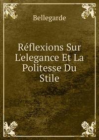 R?flexions Sur L'elegance Et La Politesse Du Stile