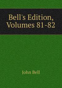 Bell's Edition, Volumes 81-82