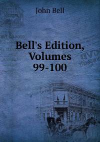 Bell's Edition, Volumes 99-100