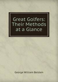 Great Golfers: Their Methods at a Glance