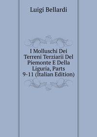 I Molluschi Dei Terreni Terziarii Del Piemonte E Della Liguria, Parts 9-11 (Italian Edition)
