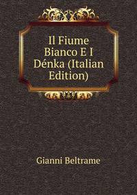 Il Fiume Bianco E I Denka (Italian Edition)