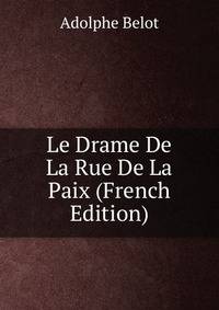 Le Drame De La Rue De La Paix (French Edition)