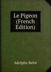 Le Pigeon (French Edition)