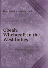 Obeah: Witchcraft in the West Indies