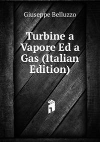 Turbine a Vapore Ed a Gas (Italian Edition)