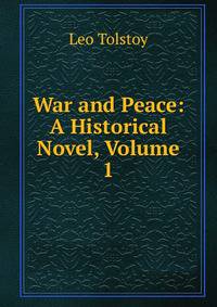 War and Peace: A Historical Novel, Volume 1