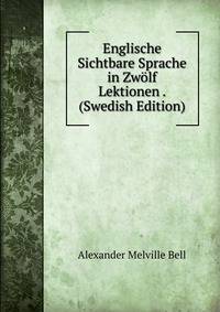 Englische Sichtbare Sprache in Zwolf Lektionen . (Swedish Edition)