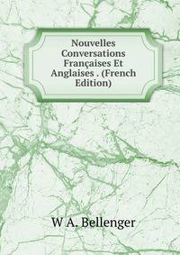 Nouvelles Conversations Francaises Et Anglaises . (French Edition)