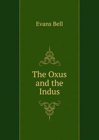 The Oxus and the Indus