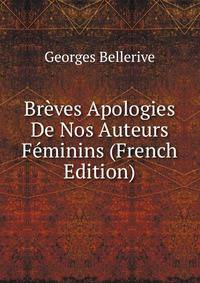 Breves Apologies De Nos Auteurs Feminins (French Edition)