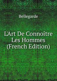 L'Art De Conno?tre Les Hommes (French Edition)