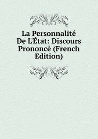 La Personnalit? De L'?tat: Discours Prononc? (French Edition)