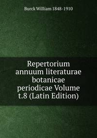 Repertorium annuum literaturae botanicae periodicae Volume t.8 (Latin Edition)