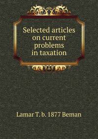 Selected articles on current problems in taxation