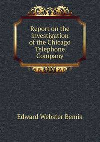 Report on the investigation of the Chicago Telephone Company