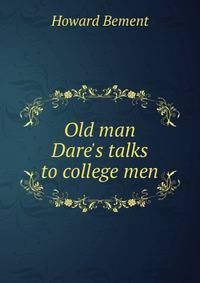 Old man Dare's talks to college men