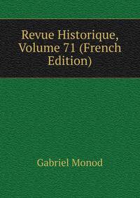 Revue Historique, Volume 71 (French Edition)
